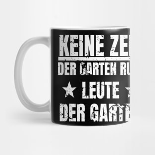 Keine Zeit Der Garten Ruft Shirt Leute Mug